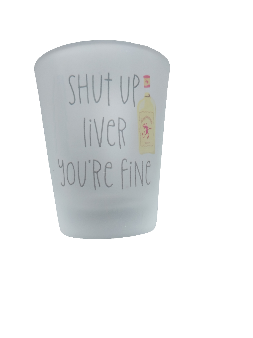 Shut Up Liver You're Fine