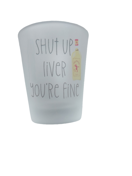 Shut Up Liver You're Fine