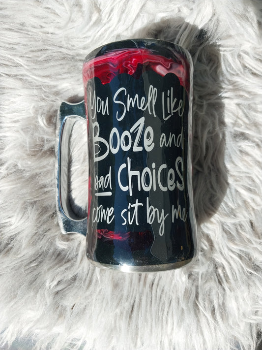 You Smell Like Booze & Bad Choices Beer Mug