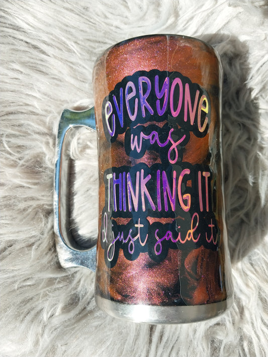 Everyone Was Thinking It, I Just Said It Beer Mug